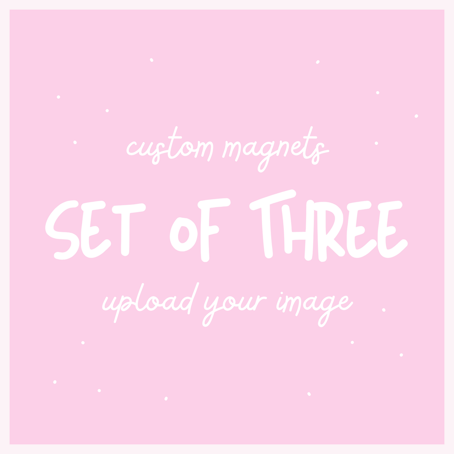 Custom Magnet, Set of 3, 2" x 2"
