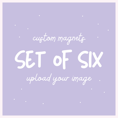 Custom Magnet, Set of 6, 2"x 2"
