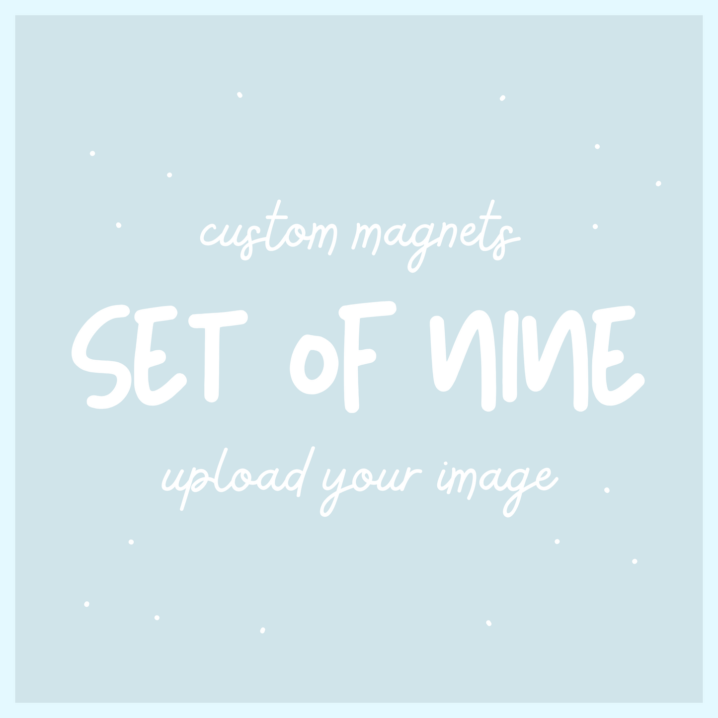 Custom Magnet, Set of 9, 2"x 2"