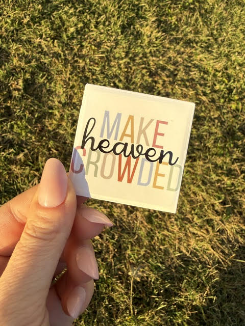 Make Heaven Crowded